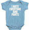 i hate everyone and pants Baby Onesie