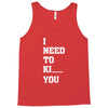 i Need To Kı You Tank Top