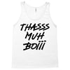 Thasss Muh Boiii Tank Top
