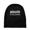 medicated for your protection (2) Baby Beanies