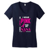I Wear Pink For My Nana (Breast Cancer Awareness) Women's V-Neck T-Shirt