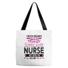 I Never Dreamed I d Grow Up To Be A Super Cute Nurse But Here I'm Kill Tote Bags