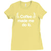 coffee made me do it Ladies Fitted T-Shirt