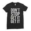don't stop get it get it Ladies Fitted T-Shirt