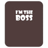 i'm the boss mens Mousepad