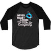 never trust an atom, they make up everything 3/4 Sleeve Shirt