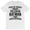 always be batman T-Shirt