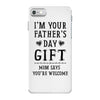 I&rsquo;m Your Father&rsquo;s Day Gift Mom Says You&rsquo;re Welcome iPhone 7 Case