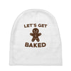 let's get baked Baby Beanies