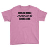 this is what awesome looks like Youth Tee