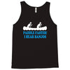 paddle faster i hear banjos Tank Top