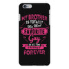 My Brother Is Totally My Most Favorite Guy iPhone 6/6s Plus Case