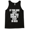 if you're lazy and you know it stay in bed Tank Top