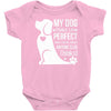 my dog think i m perfect who cares what anyone else things Baby Onesie