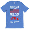 Stand For The Flag We Kneel For The Fallen T-Shirt