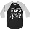 nerd is the new sexy 3/4 Sleeve Shirt