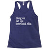 hang on let me overthink this Racerback Tank