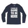 i paused my game to be here Long Sleeve Shirts