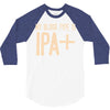 my blood type is ipa+ 3/4 Sleeve Shirt