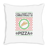 All I Want For Christmas Is Pizza Ugly Christmas For Light Throw Pillow