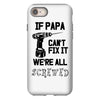 if papa can't fix it we're all screwed iPhone 8