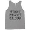 verry stable genius Tank Top