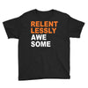 relentlessly awesome Youth Tee