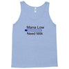 gaming mana low need milk Tank Top