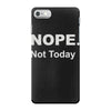 nope not today iPhone 7 Case