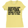 my mum didn't raise no fool. Ladies Fitted T-Shirt