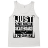 Just One More Skateboard I Promise Tank Top