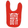 mustache made me do it funny Baby Bibs