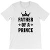 Father of a Prince - Son of a King T-Shirt