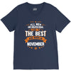 All Men Created Equal But The Best Born In November V-Neck Tee