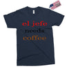 el jefe needs coffee Exclusive T-shirt