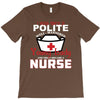 I Was One A Polite Well Mannered Young Lady And Then I Became A Nurse T-Shirt