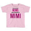 moms mimi Toddler T-shirt