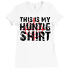 This Is My Hunting Shirt Ladies Fitted T-Shirt