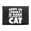Being an adult is hard I'd rather be a cat Accessory Pouches