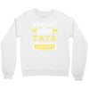 Nobody Is Perfect But If You Are A Tata You Are Pretty Damn Close Crewneck Sweatshirt