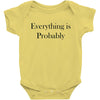 everything is probably Baby Bodysuit