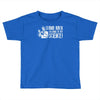 stand back i'm going try science Toddler T-shirt