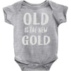 old is the new gold Baby Onesie