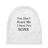 you don's scare me i have two sons Baby Beanies