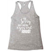 i'm sorry did i roll ... Racerback Tank
