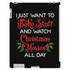 i just want to bake stuff and watch christmas movies all day iPad 3 and 4 Case