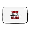Wine Will Fix My Broken Heart Laptop sleeve