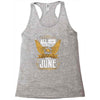 All Men Are Created Equal But Only The Best Are Born In June Racerback Tank