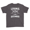 Legends Are Born In December Youth Tee
