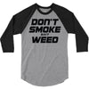 don't smoke shit weed 3/4 Sleeve Shirt